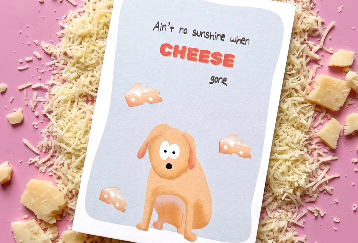 Karte "Ain't so sunshine when cheese gone"